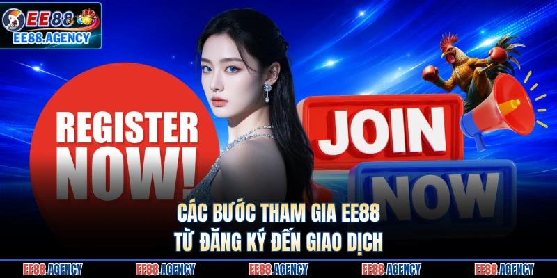 Các bước tham gia EE88 từ đăng ký đến giao dịch