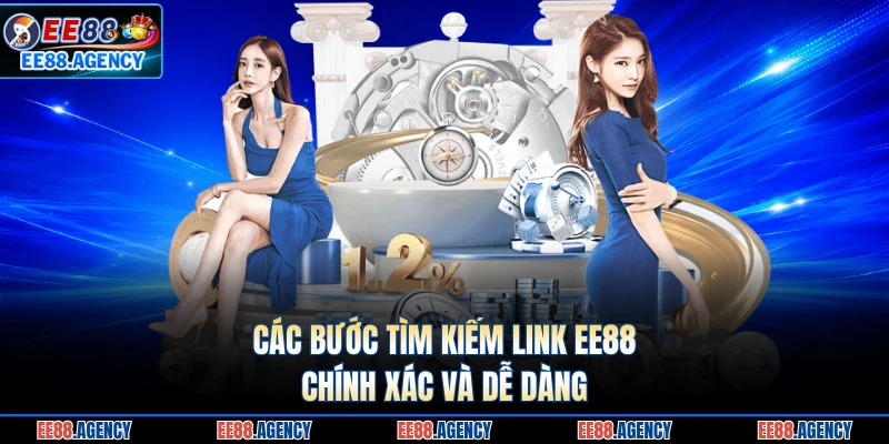 Các bước tìm kiếm link EE88 chính xác và dễ dàng